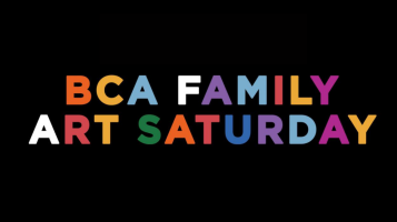 Multi-colored text on a black background that says BCA Family Art Saturday