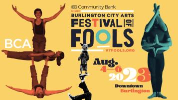 Community Bank presents Burlington City Arts Festival of Fools Aug 4-6 2023 Downtown Burlington. Against a yellow background tinted black and white images of acrobats, contortionists, and a small dog balancing on a person's up stretched foot