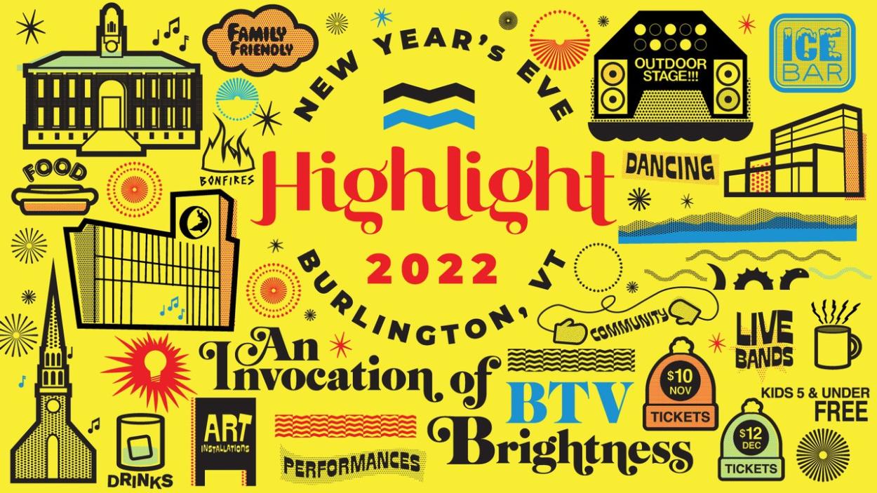 New Year's Eve Highlight 2022 Burlington VT An Invocation of BTv Brightness. Cartoon-like illustrations of Burlington City Hall, the Echo Center, the Moran Frame, and Outdoor Stage, surrounded by doodles, and squiggles on a bright yellow background