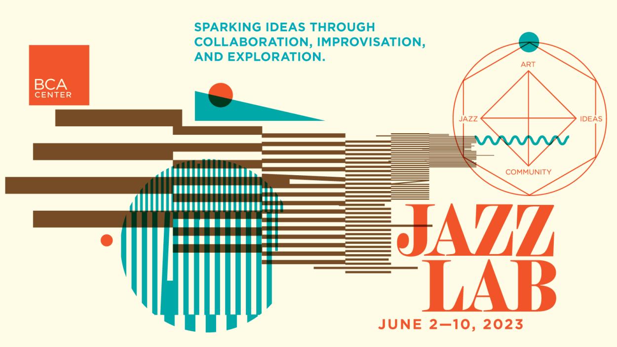 BCA Sparking ideas through collaboration, improvisation, and exploration.  Jazz Lab June 2 - 10, 2023
