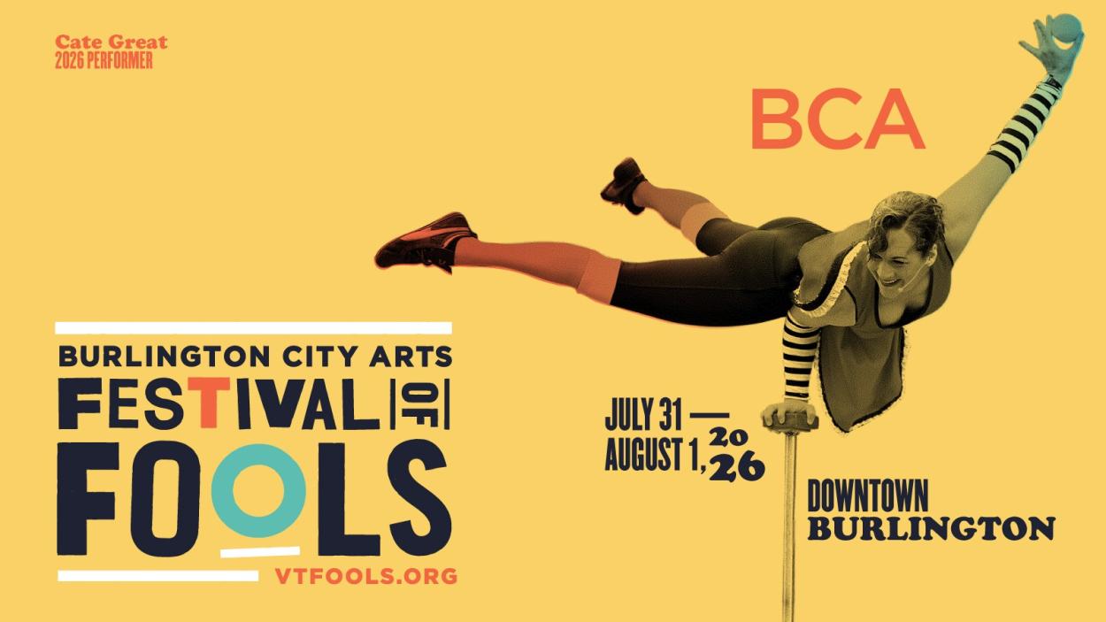 Burlington City Arts Festival of Fools July 31 - August 1 Downtown Burlington